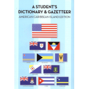 A Student's Dictionary & Gazetteer; American Caribbean Island Edition